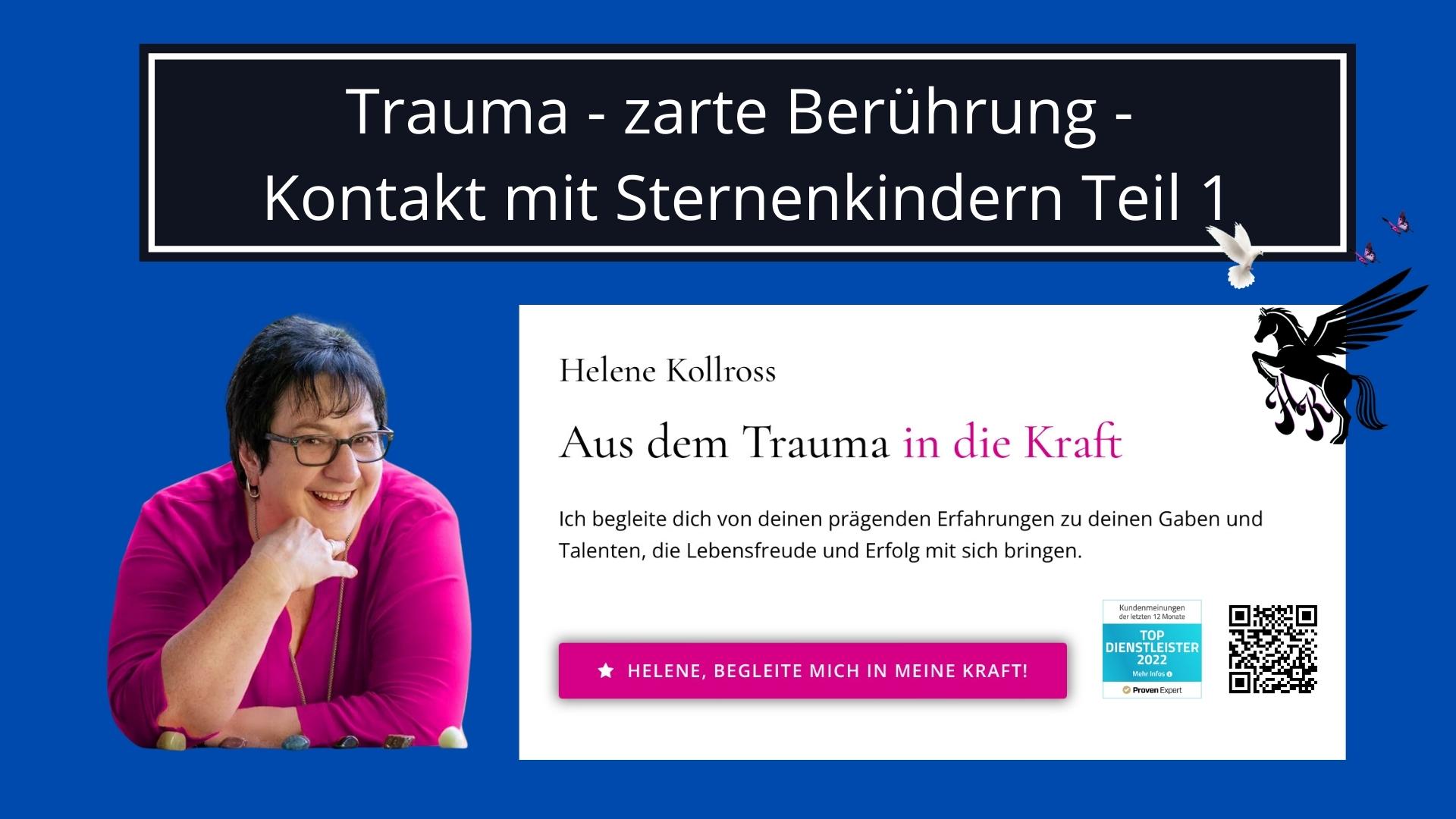 Trauma - zarte Berührung - Kontakt mit Sternenkindern Teil 1 Trauma & Mindset Mentor - Coach Repair Energetics Kollross Helene