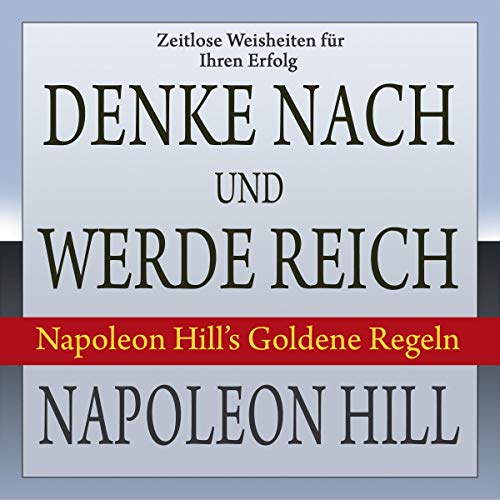 Buchempfehlung Denke nach und werde reich Napoleon Hill’s Goldene Regeln