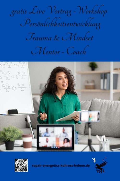 Persönlichkeitsentwicklung - gratis Live Erlebnis-Vortrag 1 Mit Helene raus aus dem emotionalen Tief Persönlichkeitsentwicklung gratis Vortrag - Workshop / Trauma & Mindset Mentor - Coach Repair Energetics Kollross Helene