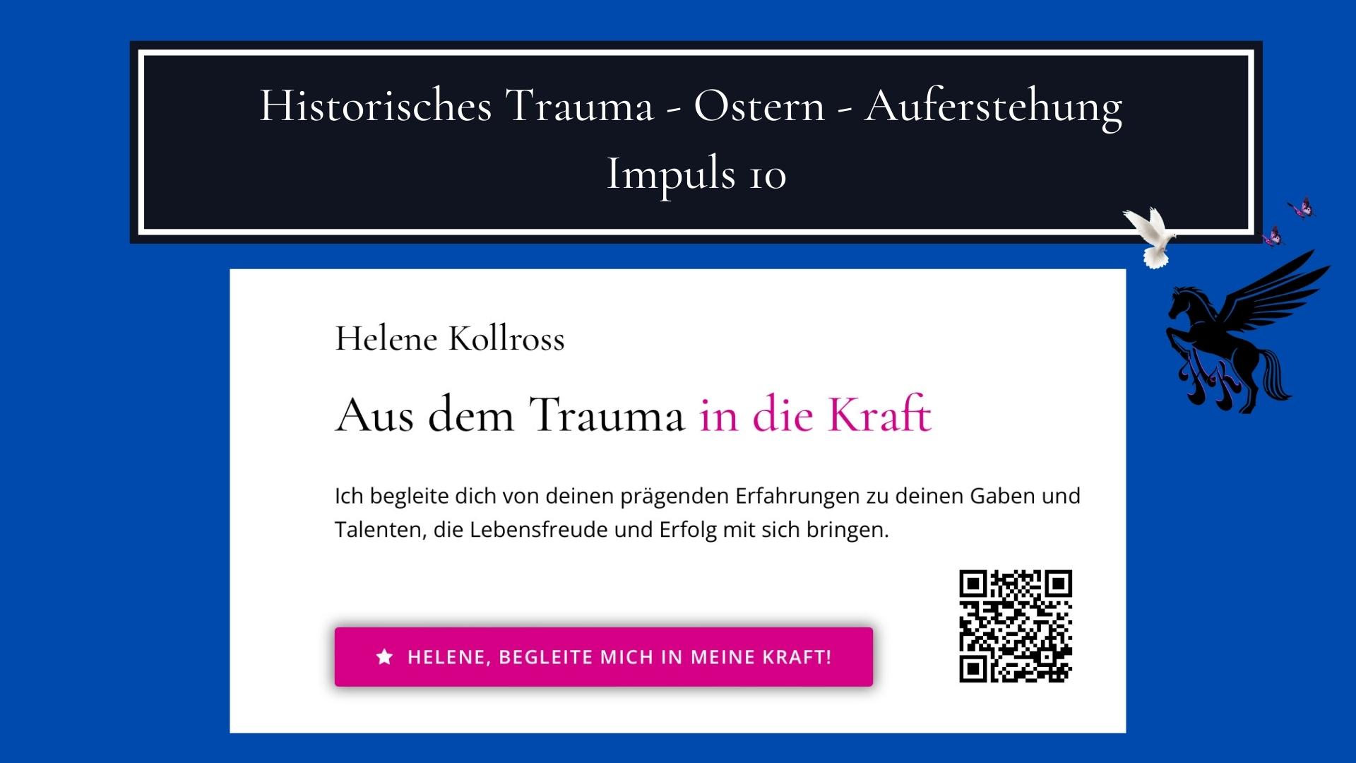 Historisches Trauma - Ostern - Auferstehung Impuls 10 Trauma & Mindset Mentor - Coach Repair Energetics Kollross Helene