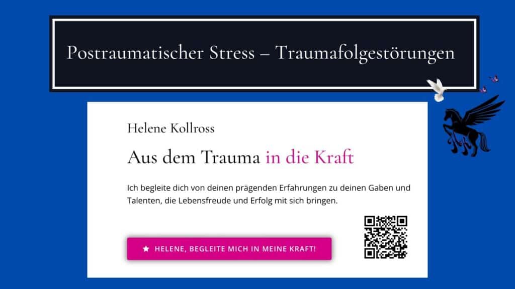 Impuls Postraumatischer Stress – Traumafolgestörungen Trauma & Mindset Mentor - Coach Repair Energetics Kollross Helene