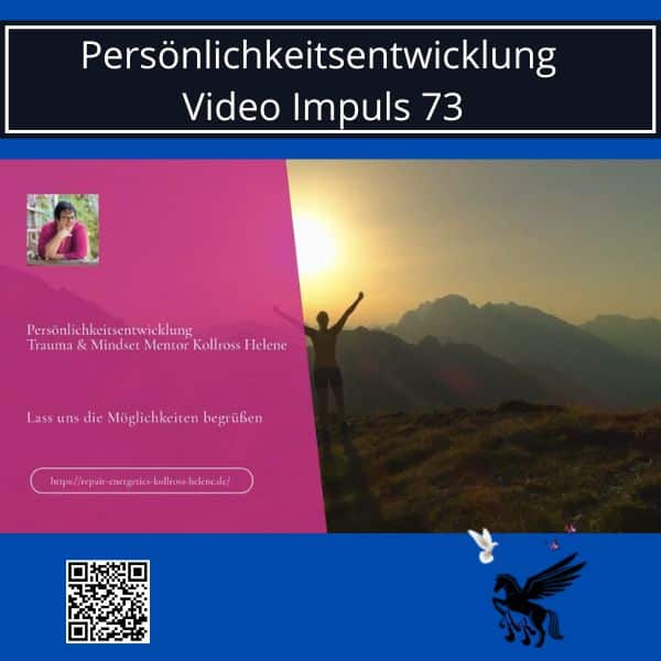 Persönlichkeitsentwicklung, so denken erfolgreiche Menschen - Video Impuls 73 2 Mit Helene raus aus dem emotionalen Tief So denken erfolgreiche Menschen - Persönlichkeitsentwicklung - Video Impuls 73 lass uns die Möglichkeiten begrüßen Trauma & Mindset Mentor - Coach Repair Energetics Kollross Helene